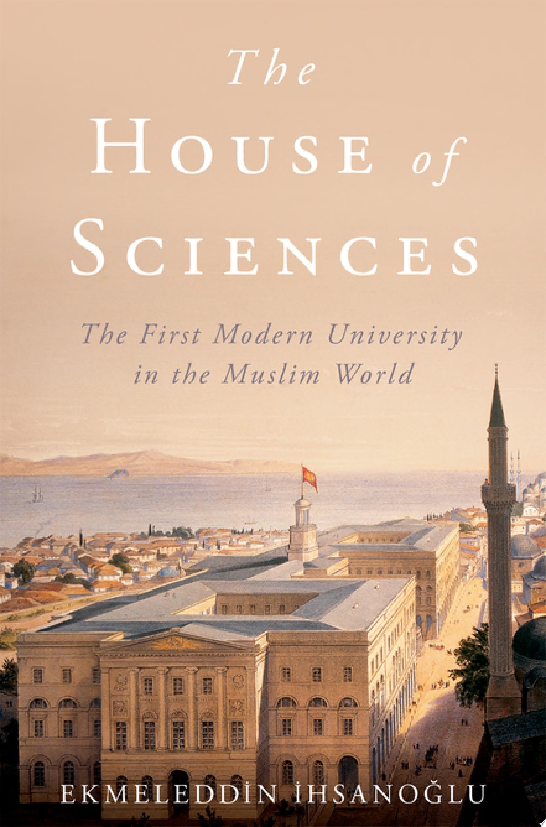 The House of Sciences The First Modern University in the Muslim World