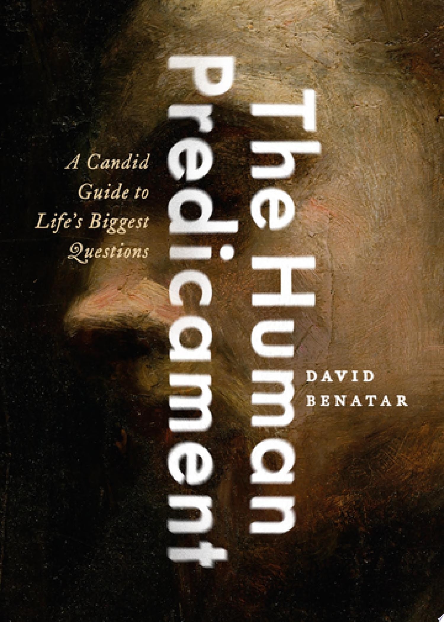 The Human Predicament A Candid Guide to Life's Biggest Questions