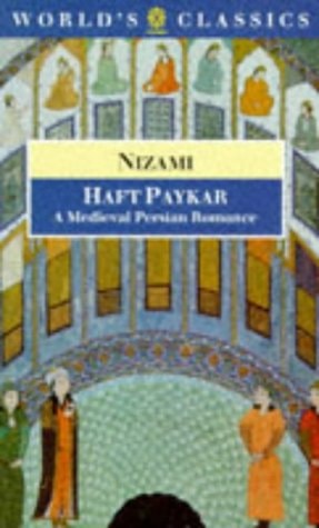 The Haft Paykar: A Medieval Persian Romance (The World's Classics)