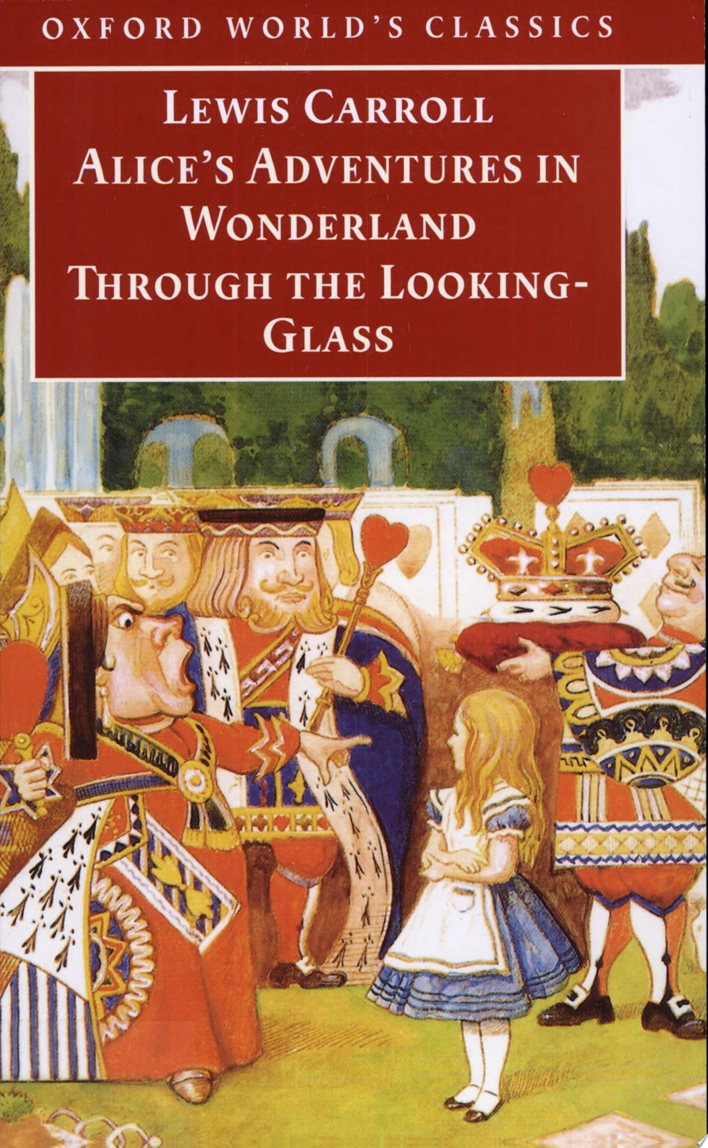 Alice's Adventures in Wonderland ; And, Through the Looking-glass and what Alice Found There