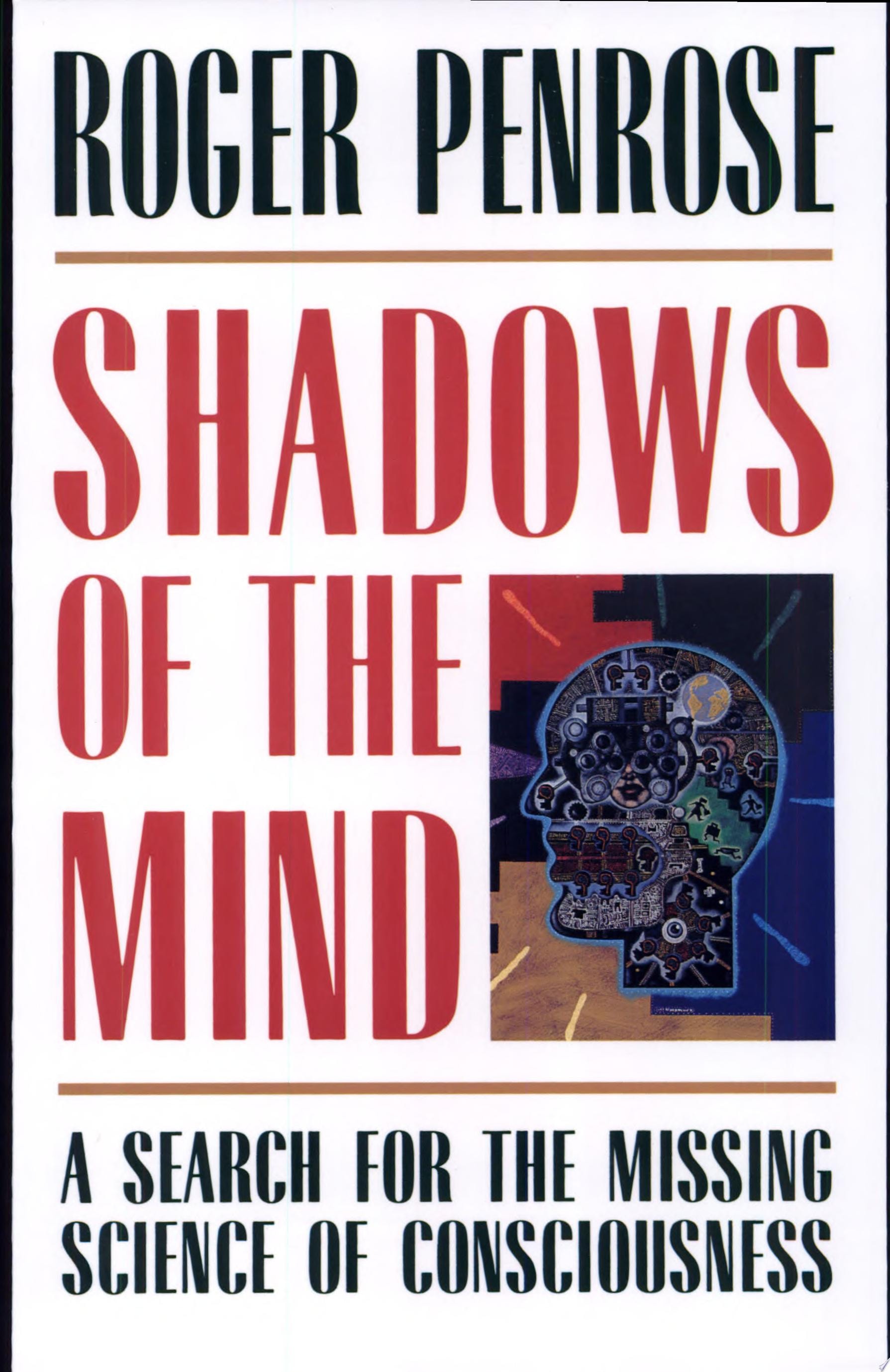 Shadows of the Mind A Search for the Missing Science of Consciousness