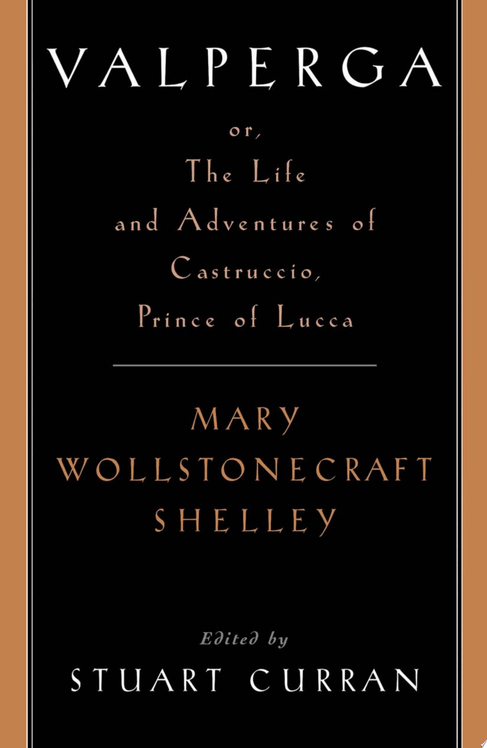Valperga, Or, The Life and Adventures of Castruccio, Prince of Lucca