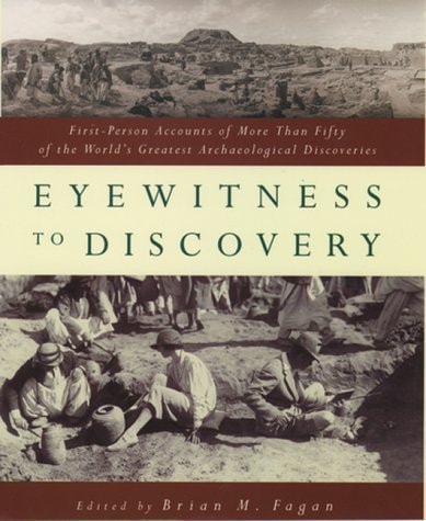 Eyewitness to Discovery First-person Accounts of More Than Fifty of the World's Greatest Archaeological Discoveries