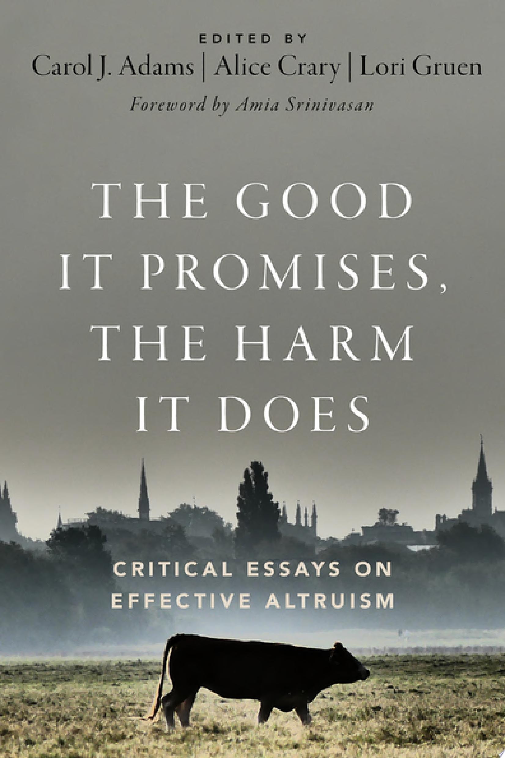 The Good it Promises, the Harm it Does Critical Essays on Effective Altruism