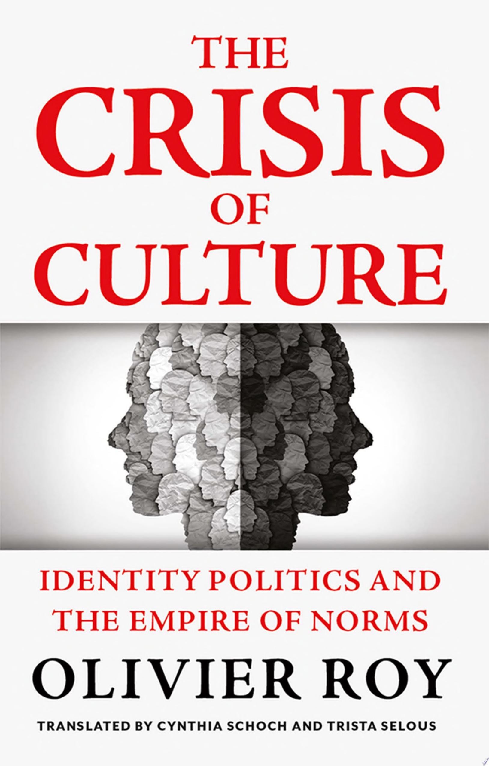 The Crisis of Culture Identity Politics and the Empire of Norms