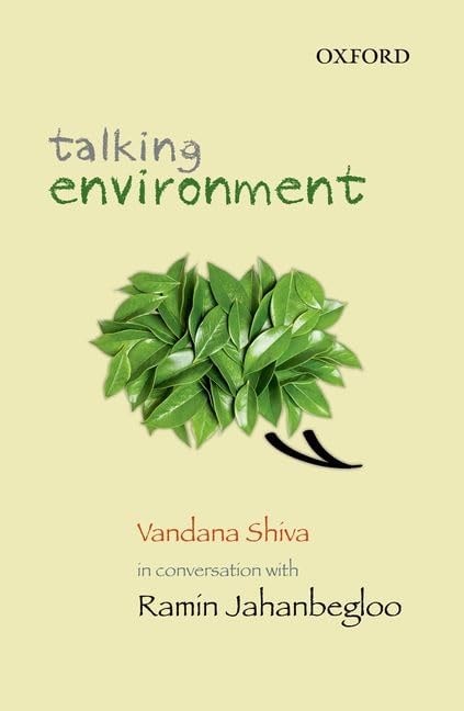 Talking Environment Vandana Shiva in Conversation with Ramin Jahanbegloo