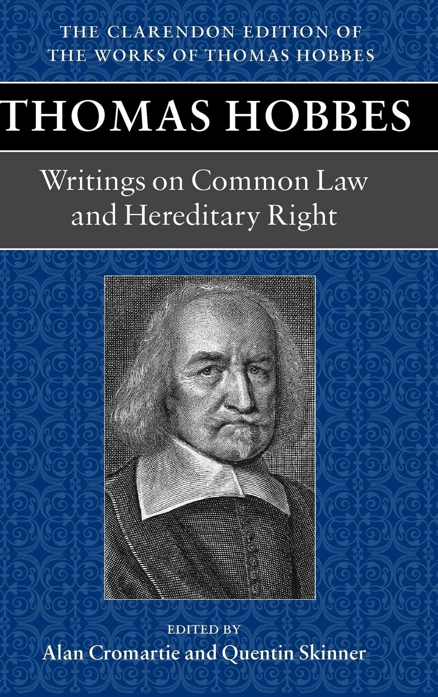Thomas Hobbes: Writings on Common Law and Hereditary Right A Dialogue Between a Philosopher and a Student, of the Common Laws of England. Questions Relative to Hereditary Right