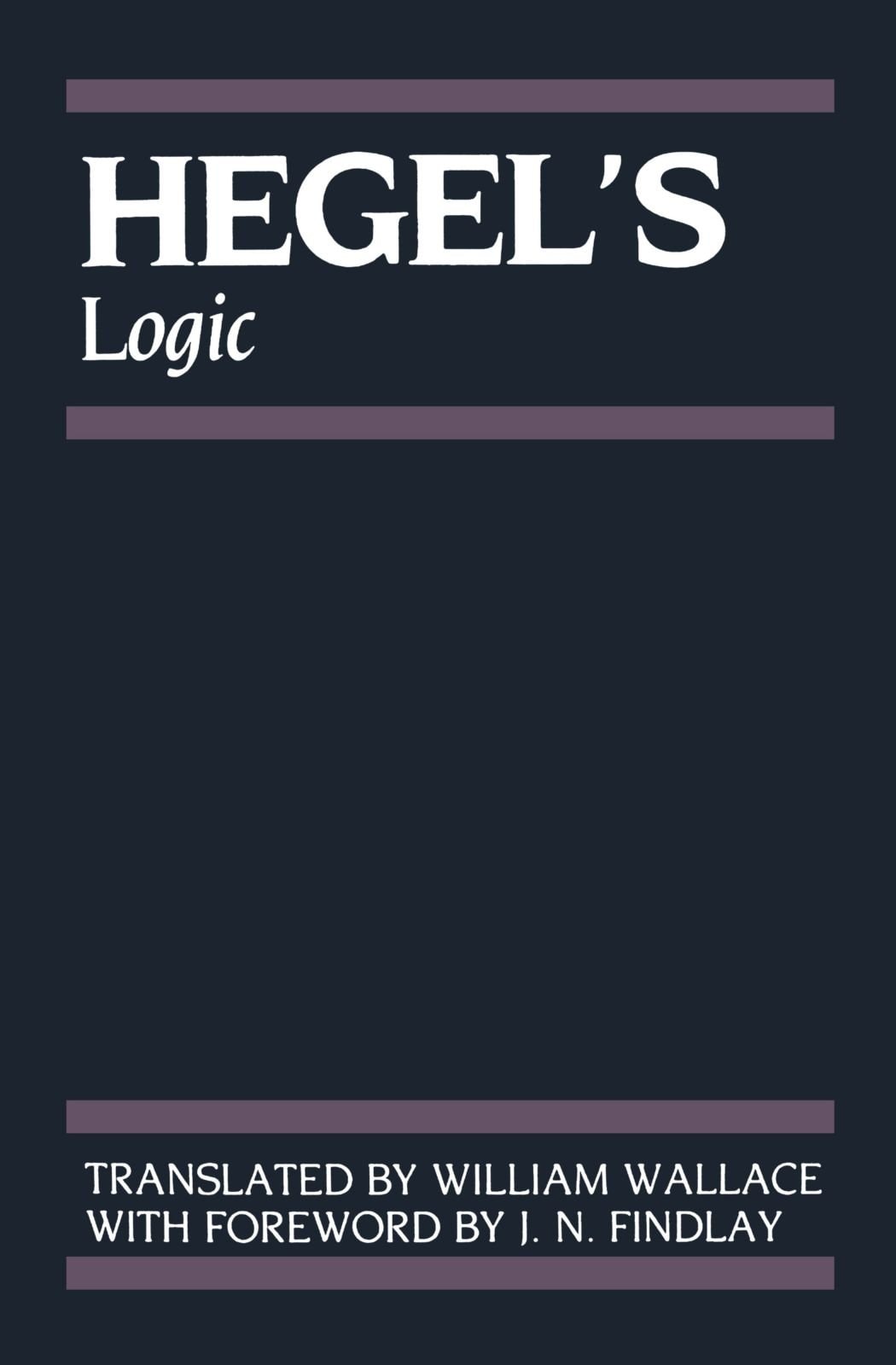 Hegel's Logic Being Part One of the Encyclopaedia of the Philosophical Sciences