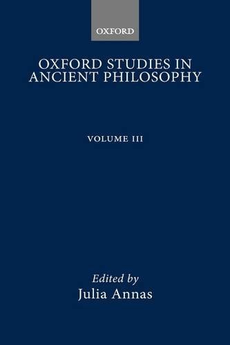 Oxford Studies in Ancient Philosophy Volume III: 1985