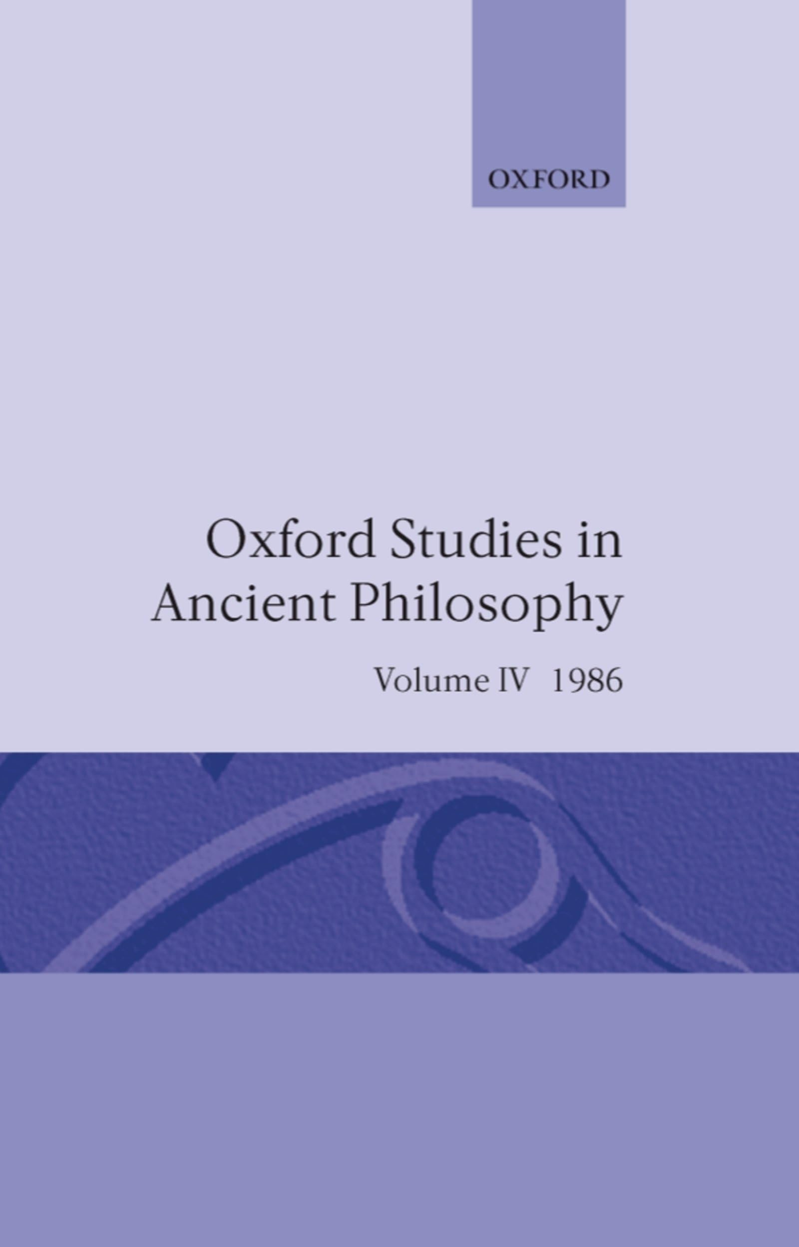 Oxford Studies in Ancient Philosophy Volume IV: a Festschrift for J. L. Ackrill 1986