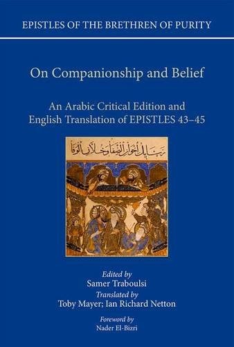 Epistles of the Brethren of Purity On Companionship and Belief. An Arabic critical edition and English translation of epistles 43-45