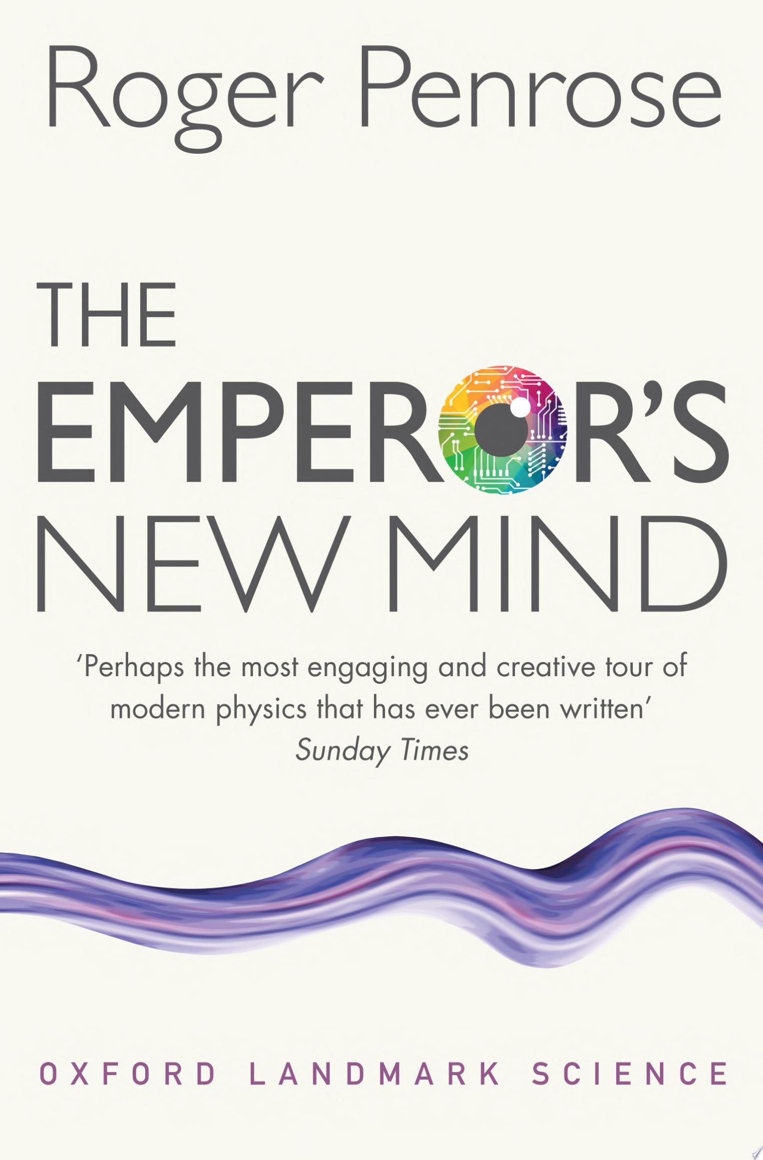 The Emperor's New Mind Concerning Computers, Minds, and the Laws of Physics