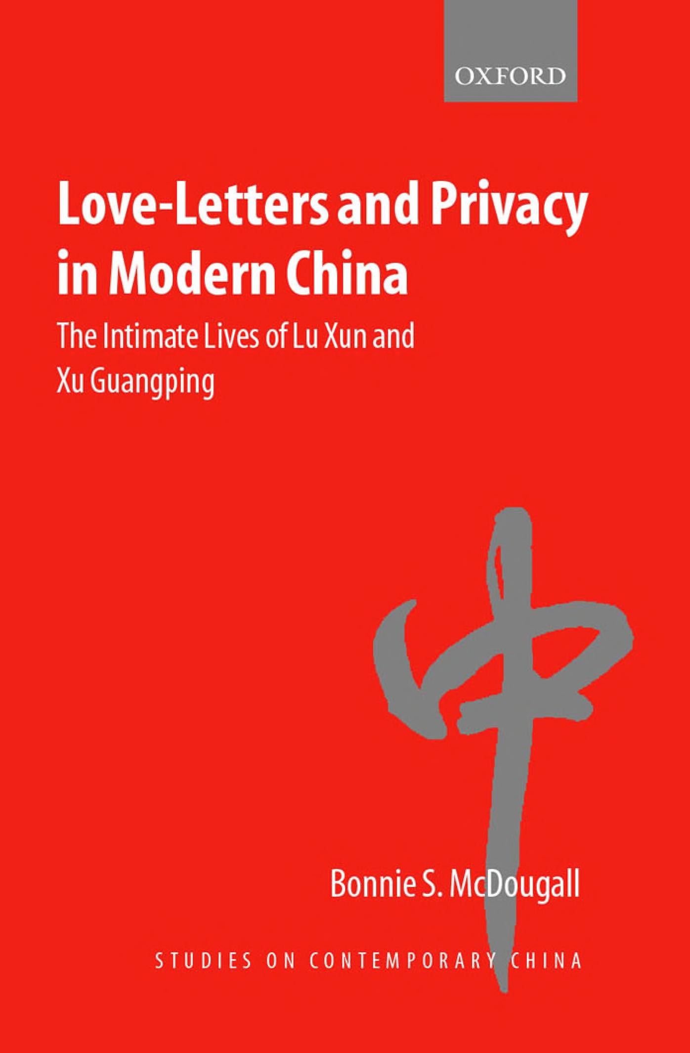 Love-letters and Privacy in Modern China The Intimate Lives of Lu Xun and Xu Guangping