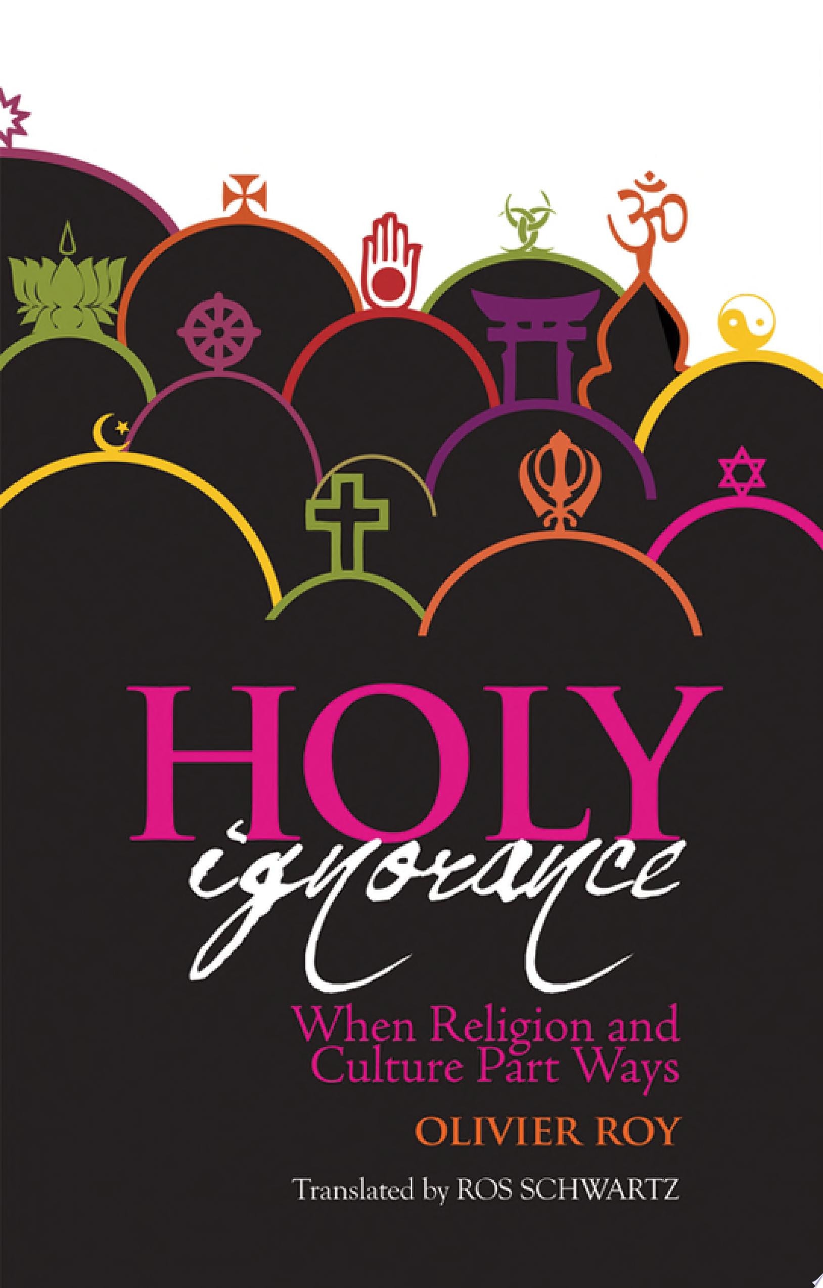 Holy Ignorance When Religion and Culture Part Ways