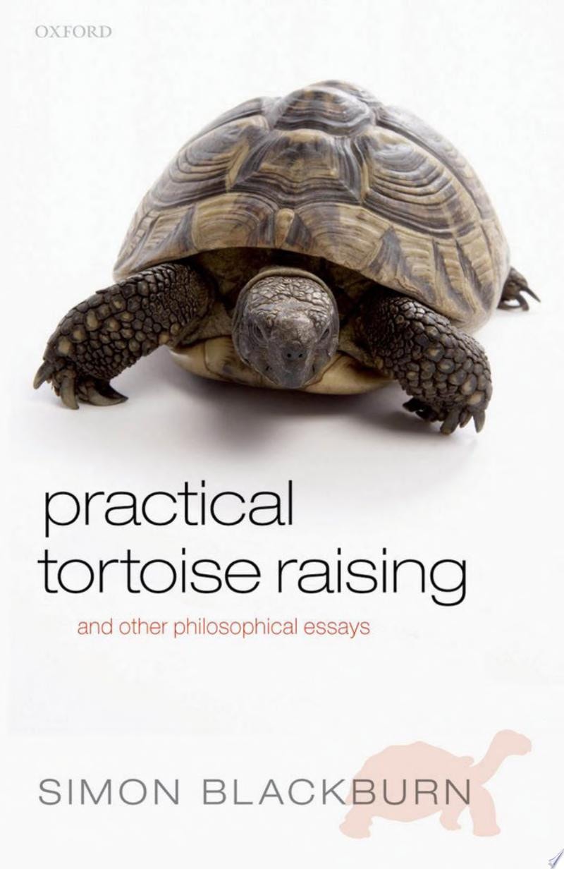 Practical Tortoise Raising and other philosophical essays