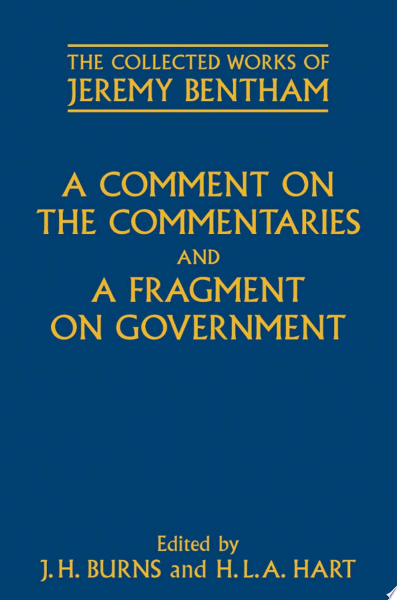 A Comment on the Commentaries and A Fragment on Government