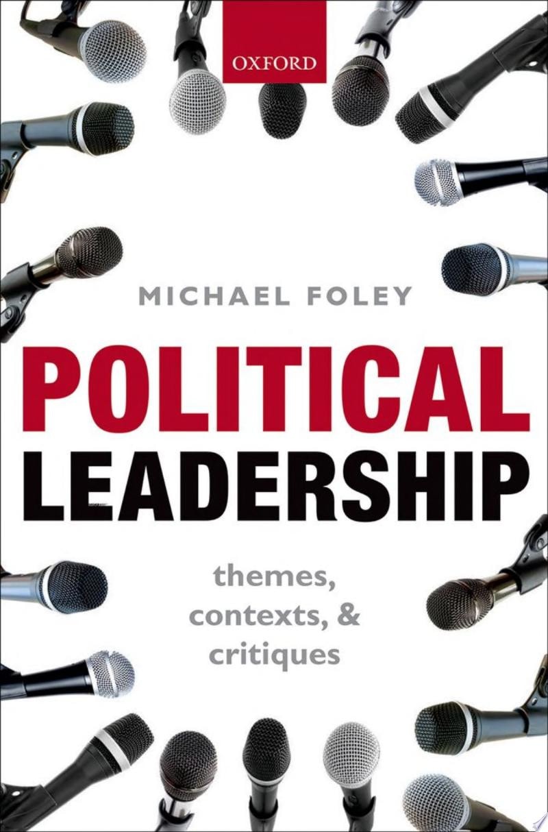 Political Leadership Themes, Contexts, and Critiques