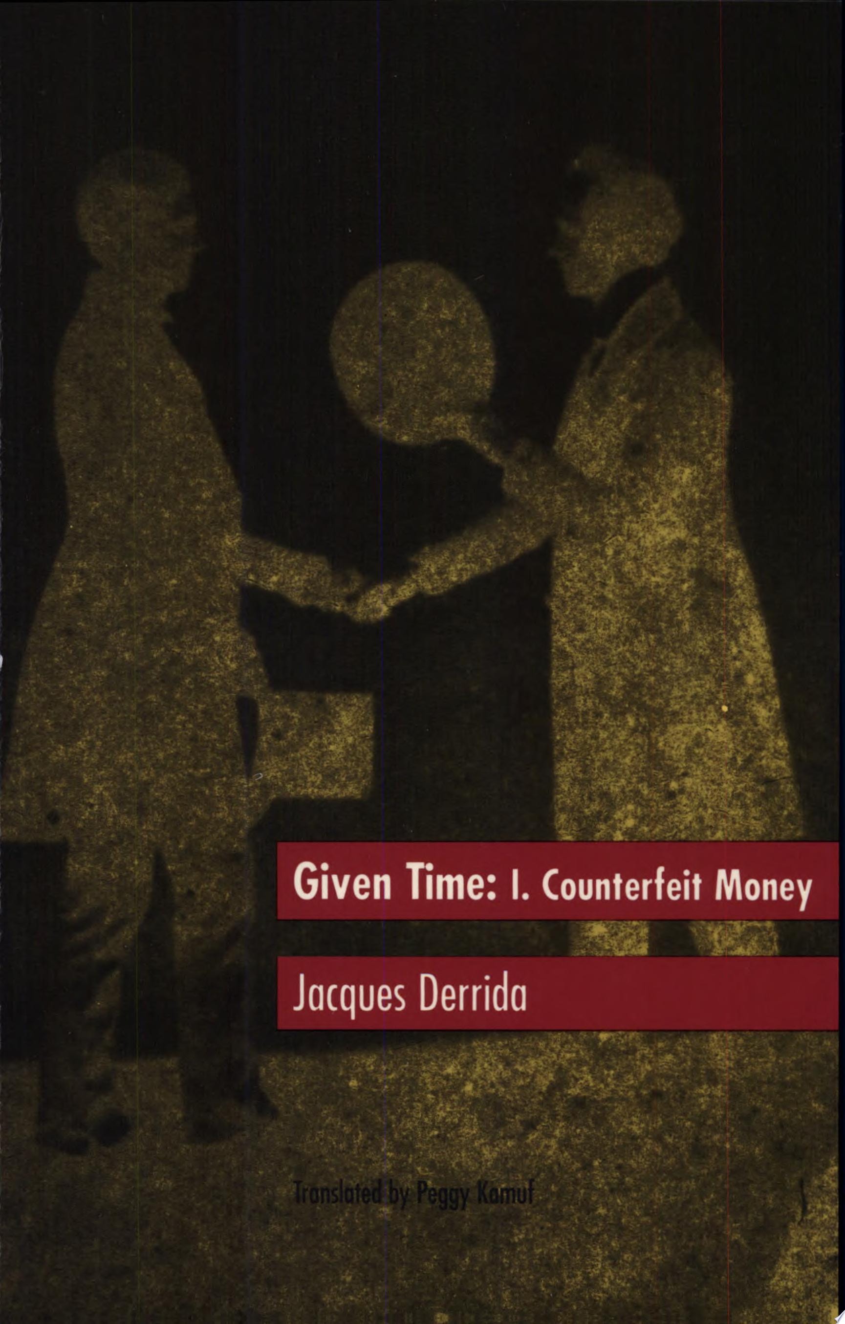Given Time I. Counterfeit Money