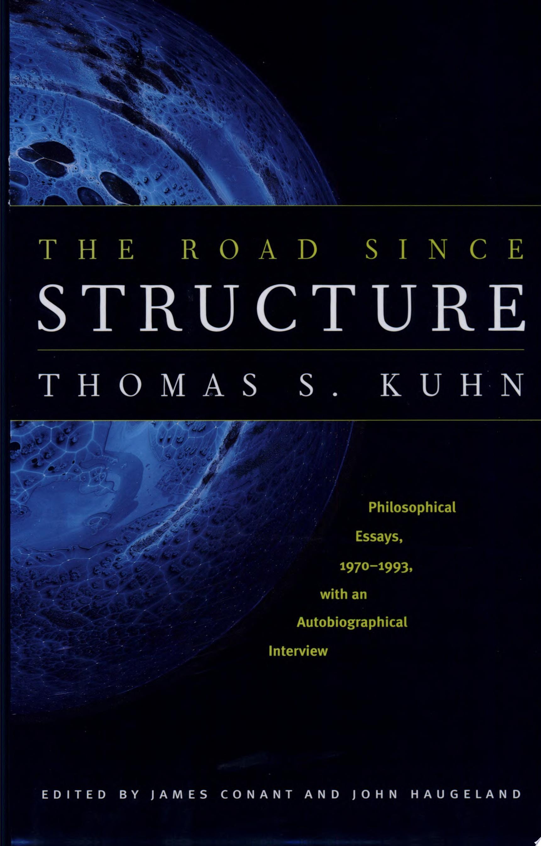 The Road Since Structure Philosophical Essays, 1970-1993, with an Autobiographical Interview
