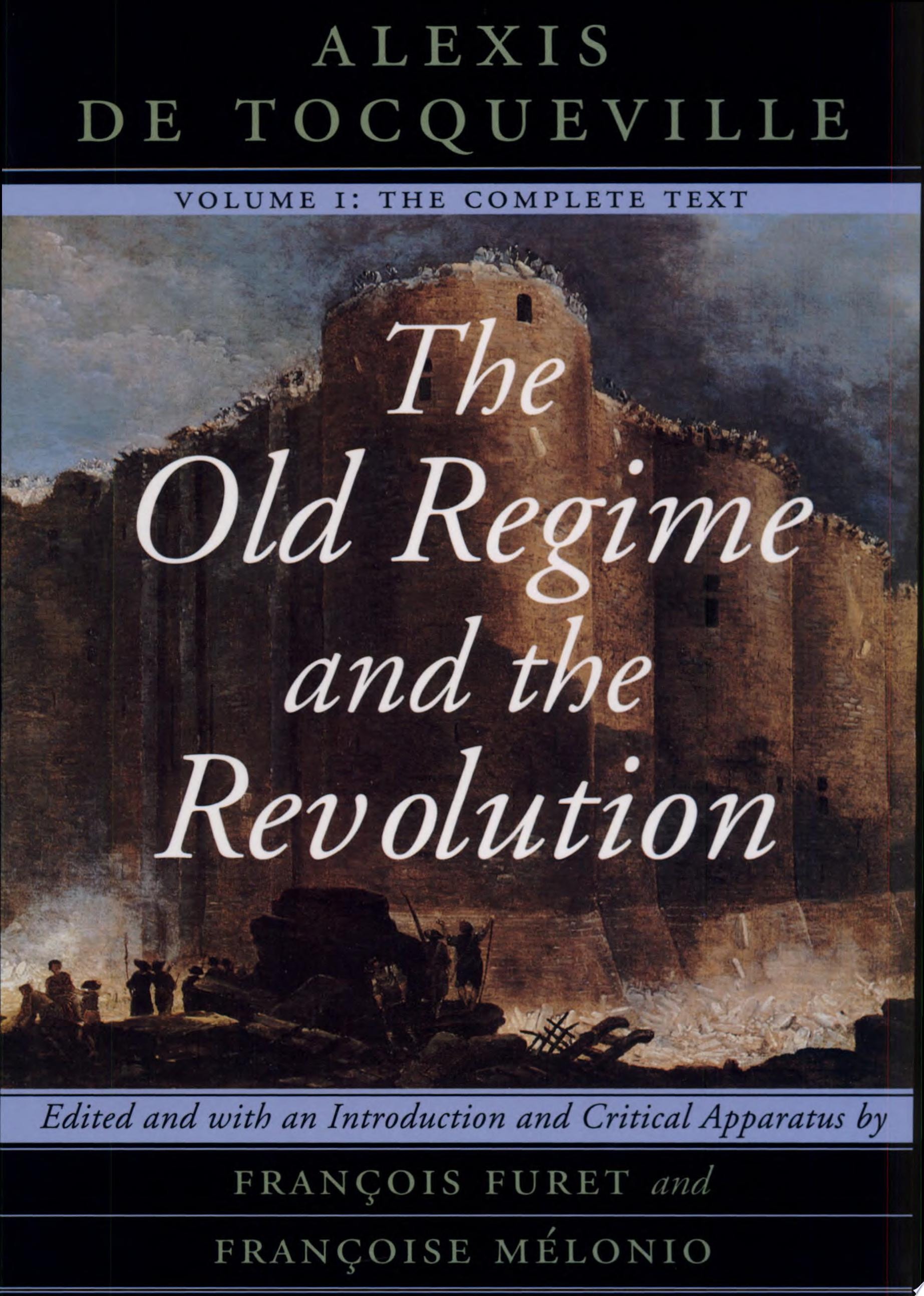 The Old Regime and the Revolution, Volume I The Complete Text