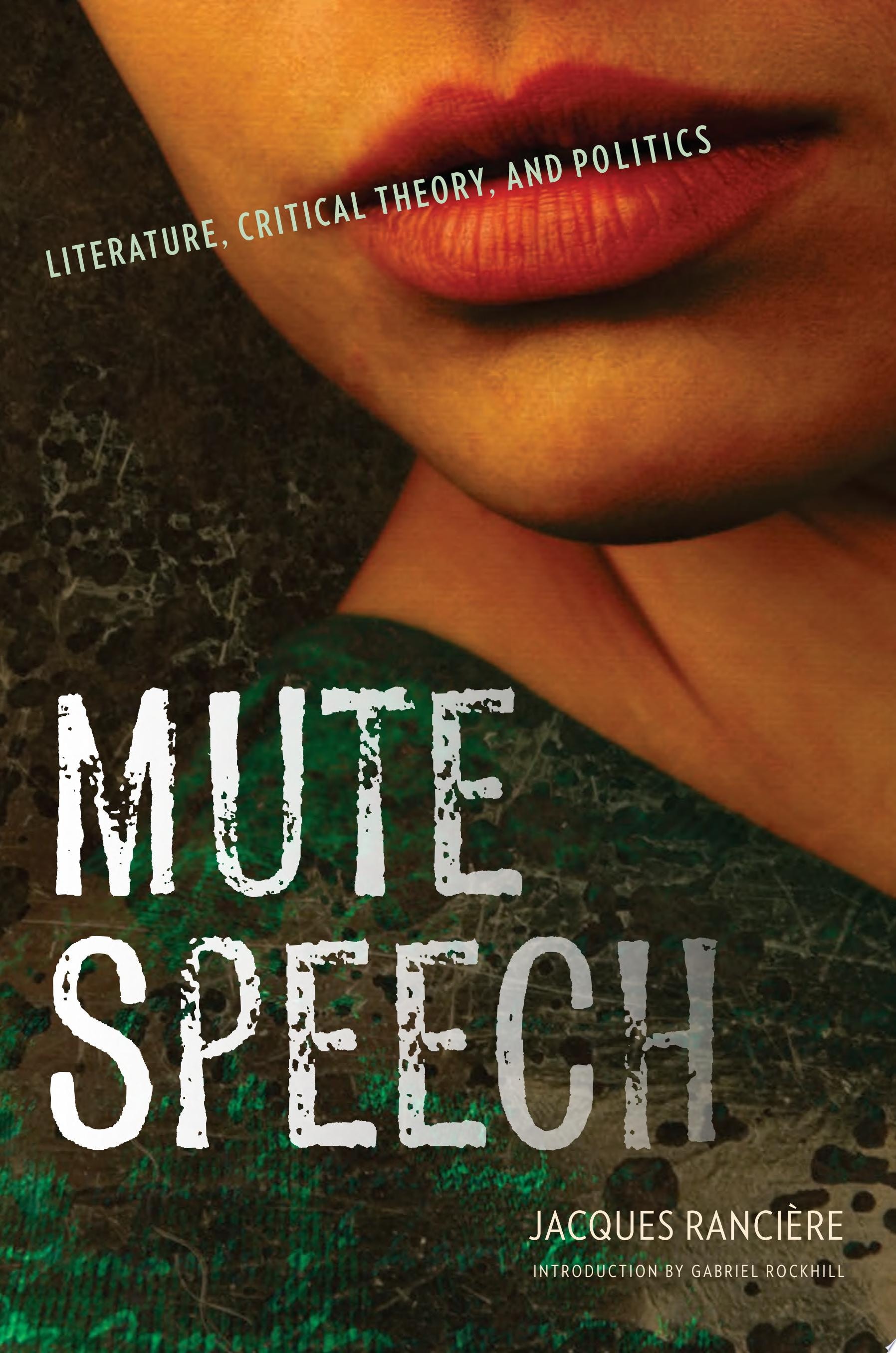 Mute Speech Literature, Critical Theory, and Politics