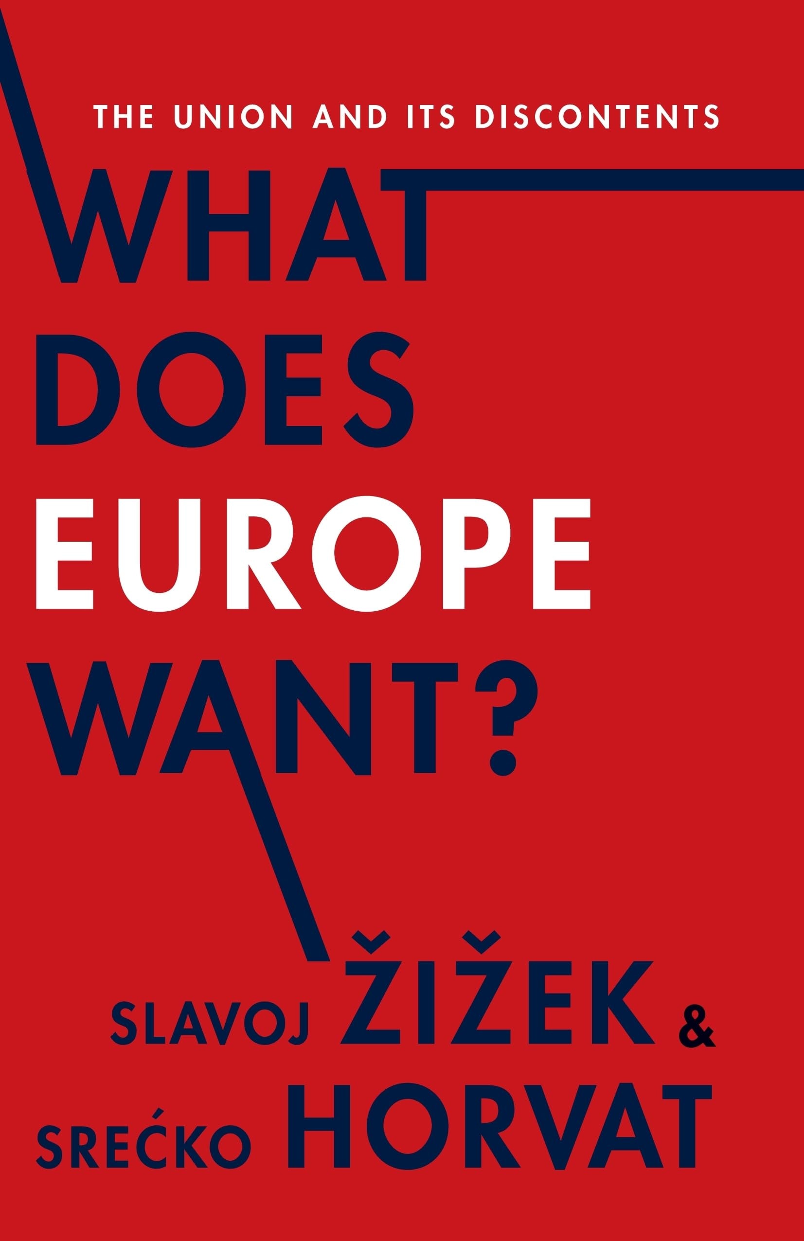 What Does Europe Want? The Union and Its Discontents