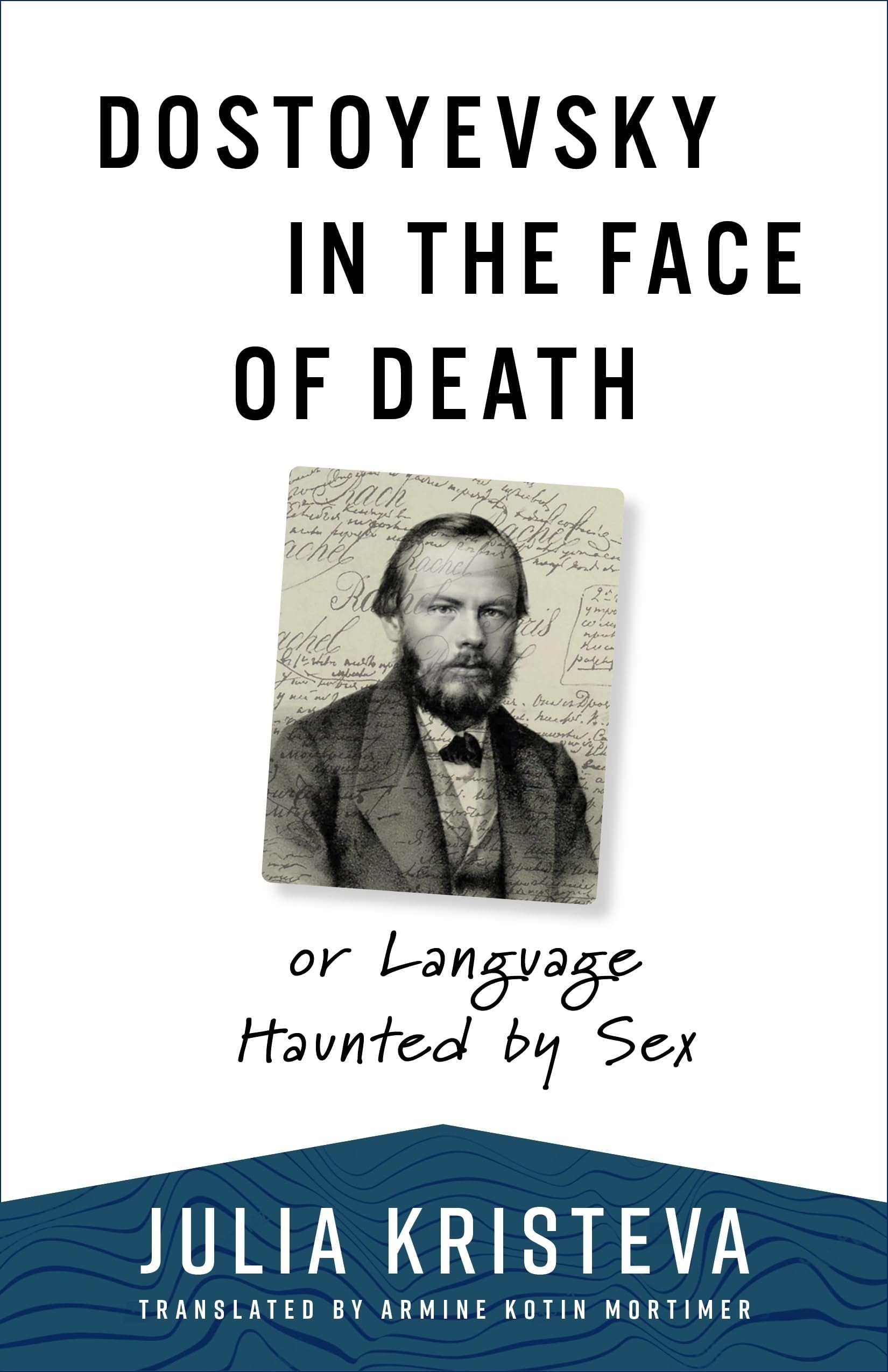 Dostoyevsky in the Face of Death Or Language Haunted by Sex