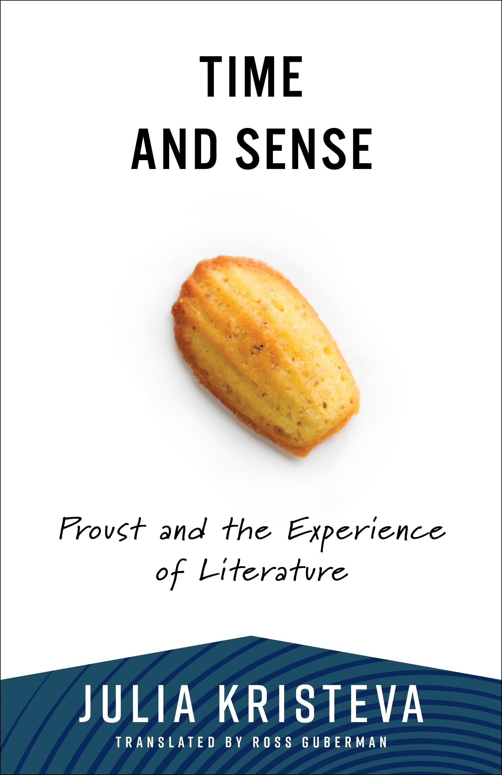 Time and Sense Proust and the Experience of Literature