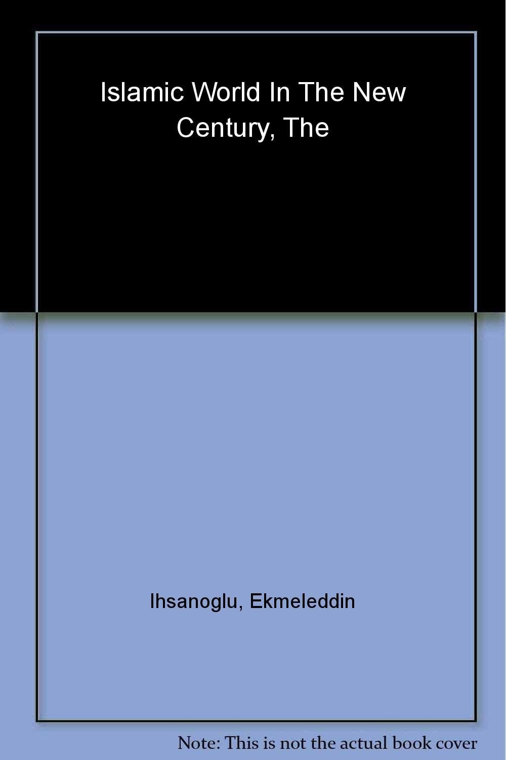 The Islamic World in the New Century The Organisation of the Islamic Conference