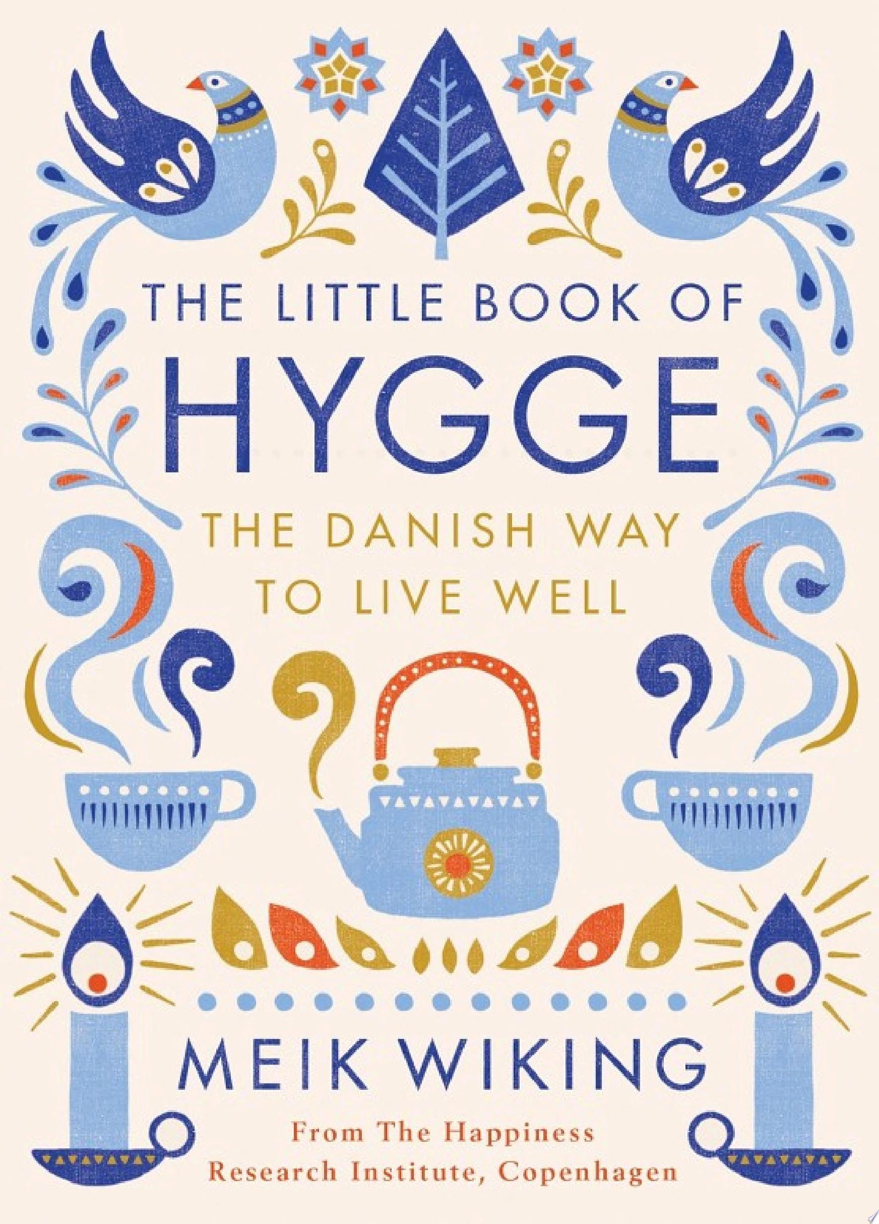 The Little Book of Hygge The million copy bestselling guide to the Danish art of living well - the perfect mindfulness gift