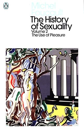 The History of Sexuality: 2 The Use of Pleasure