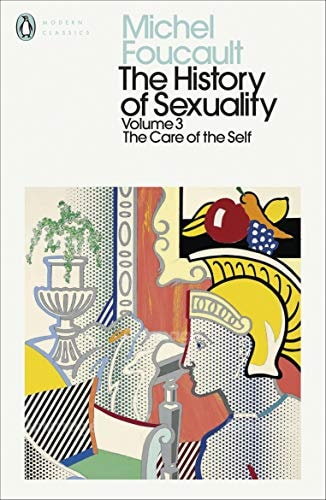 The History of Sexuality: 3 The Care of the Self
