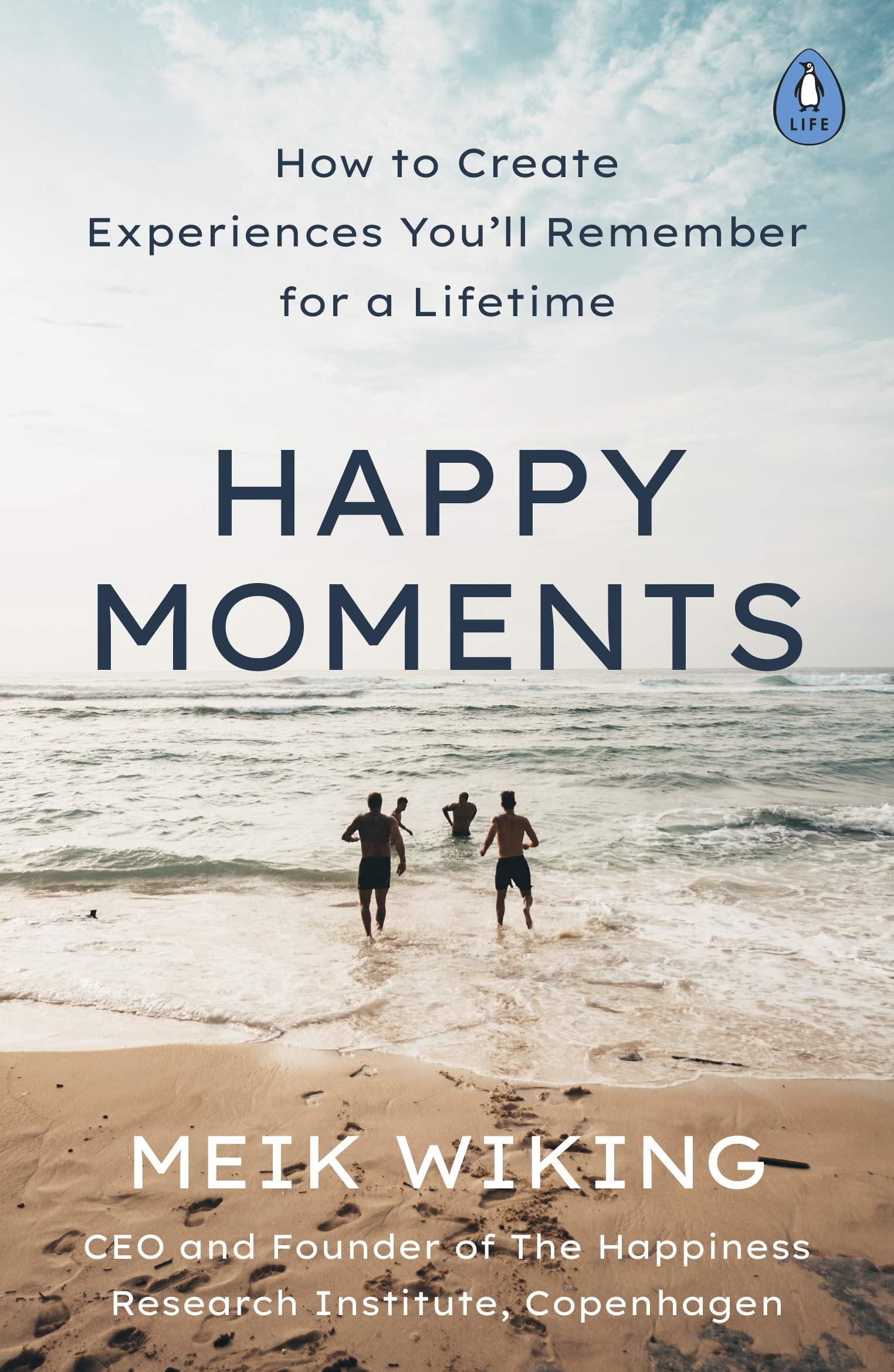 Happy Moments How to Create Experiences You’ll Remember for a Lifetime