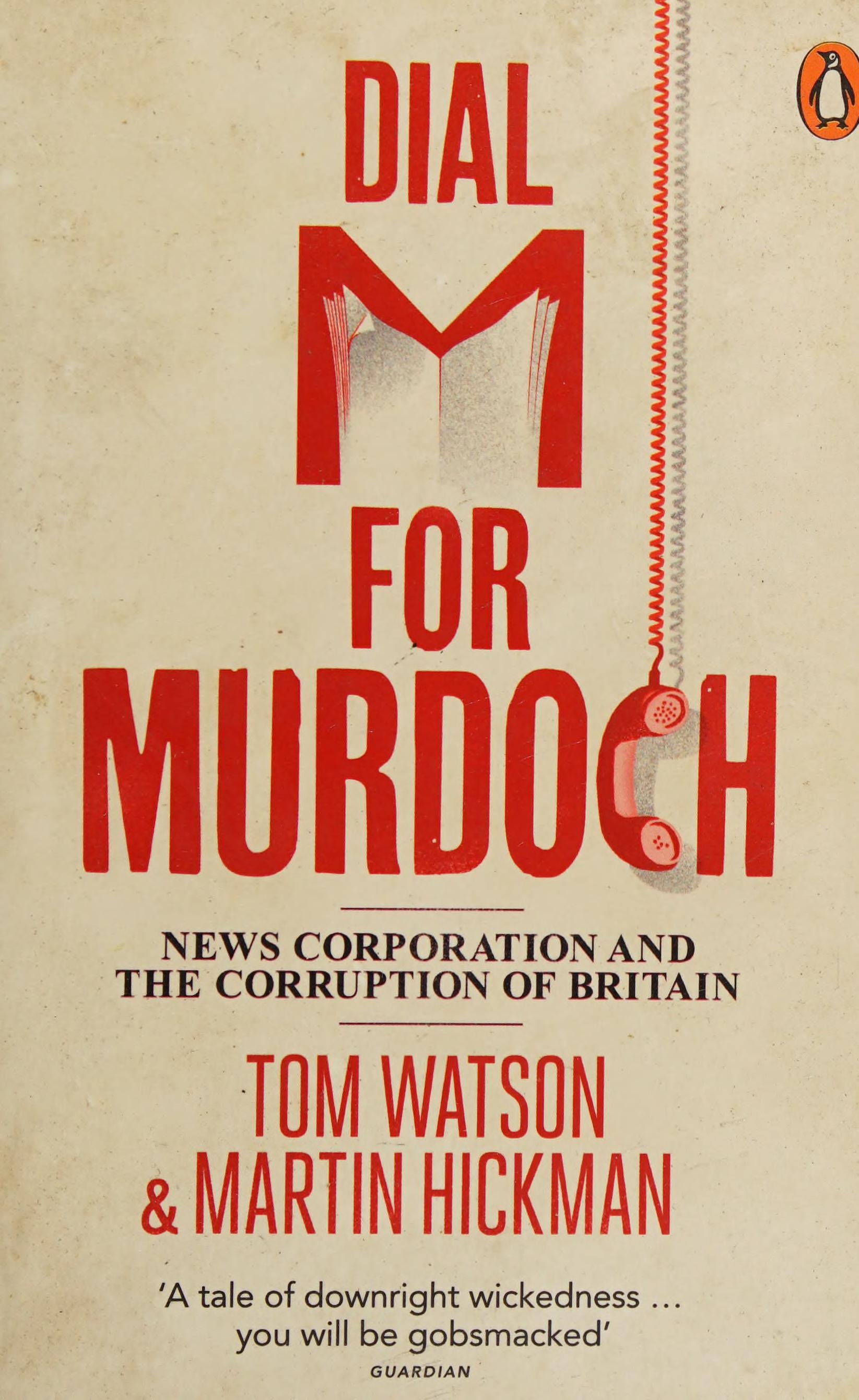 Dial M for Murdoch News Corporation and the Corruption of Britain