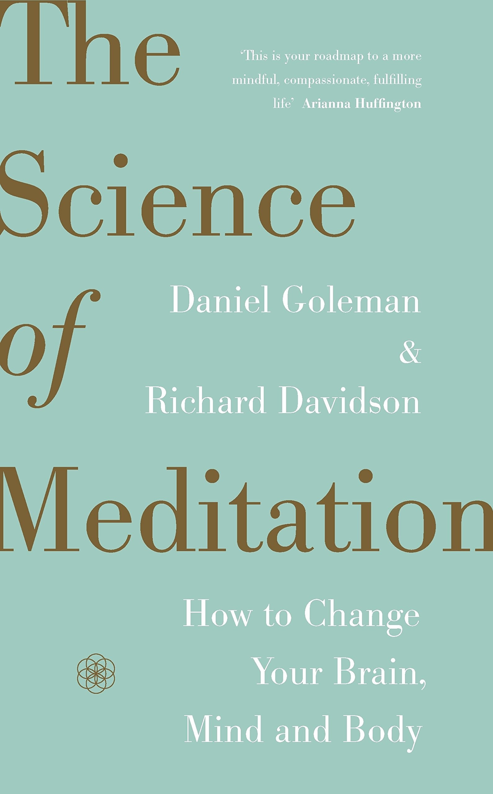 The Science of Meditation The expert guide to the neuroscience of mindfulness and how to harness it