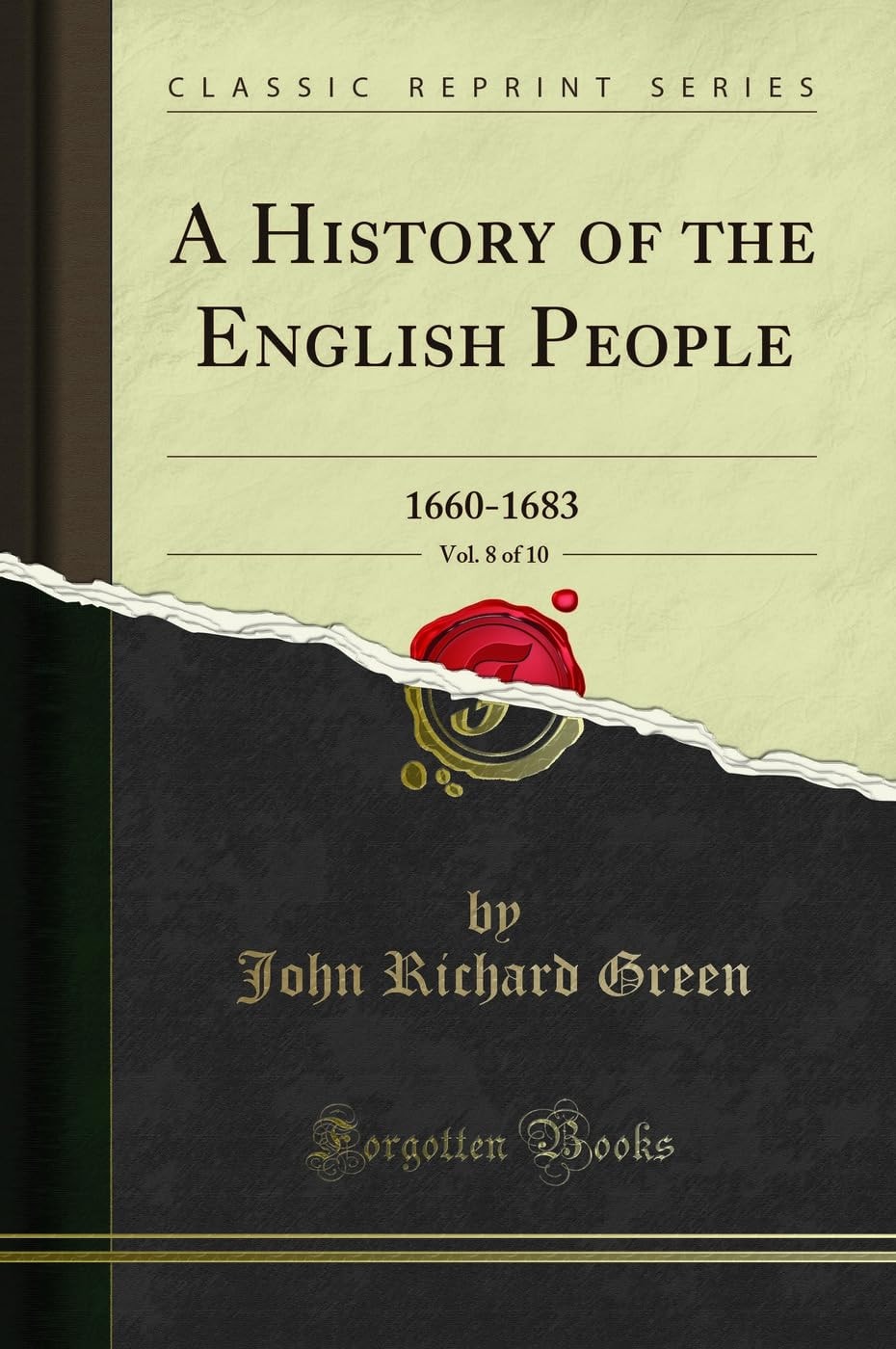 A History of the English People, Vol. 8 Of 10 1660-1683 (Classic Reprint)