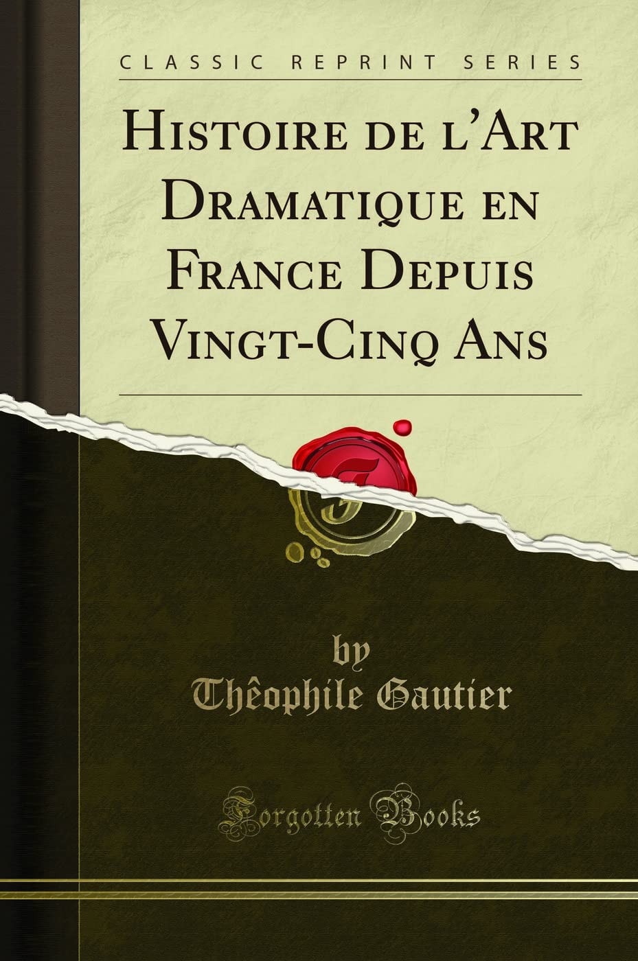 Histoire de L'art Dramatique en France Depuis Vingt-cinq Ans (1re Serie)