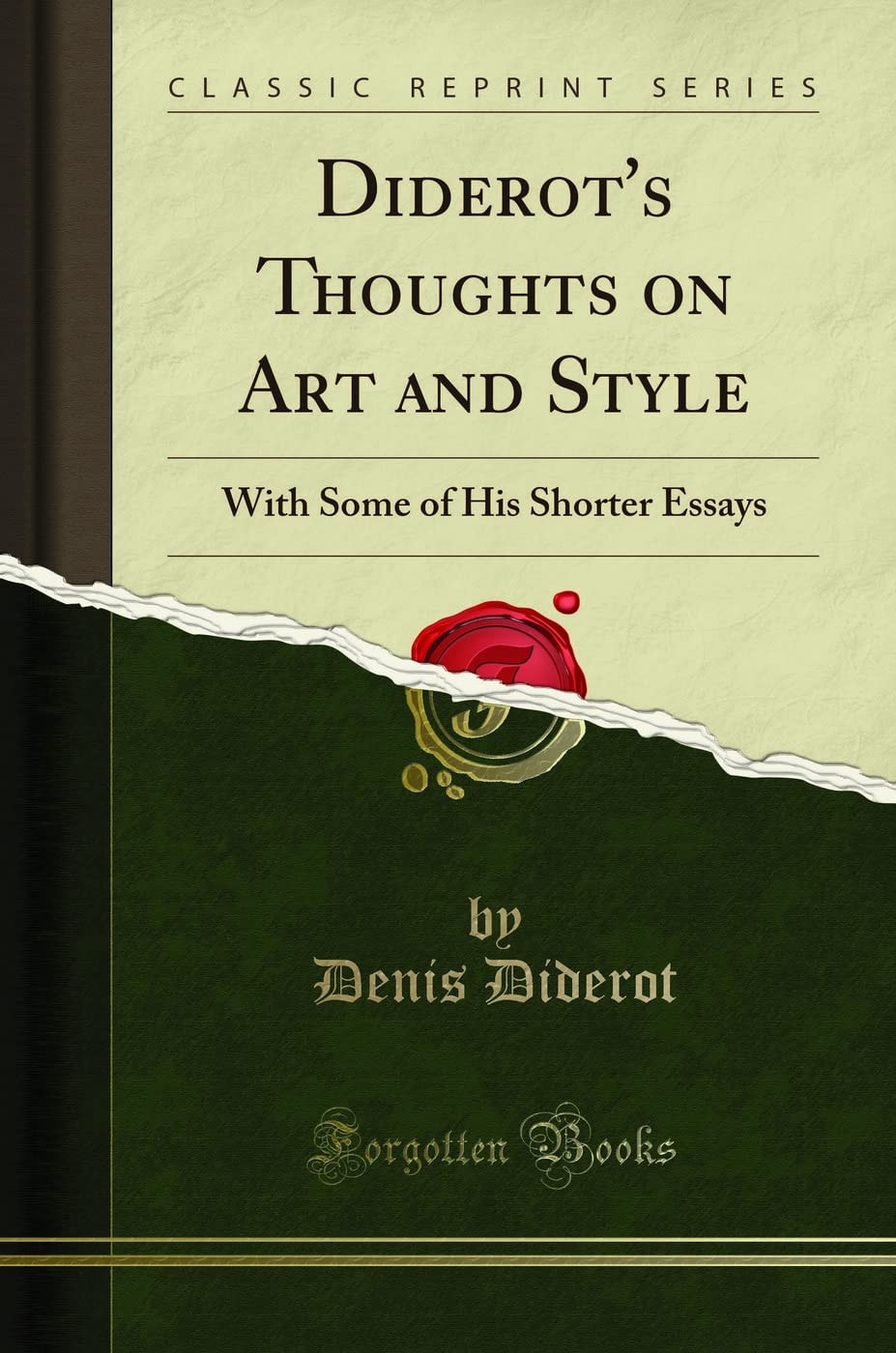 Diderot's Thoughts on Art and Style With Some of His Shorter Essays (Classic Reprint)
