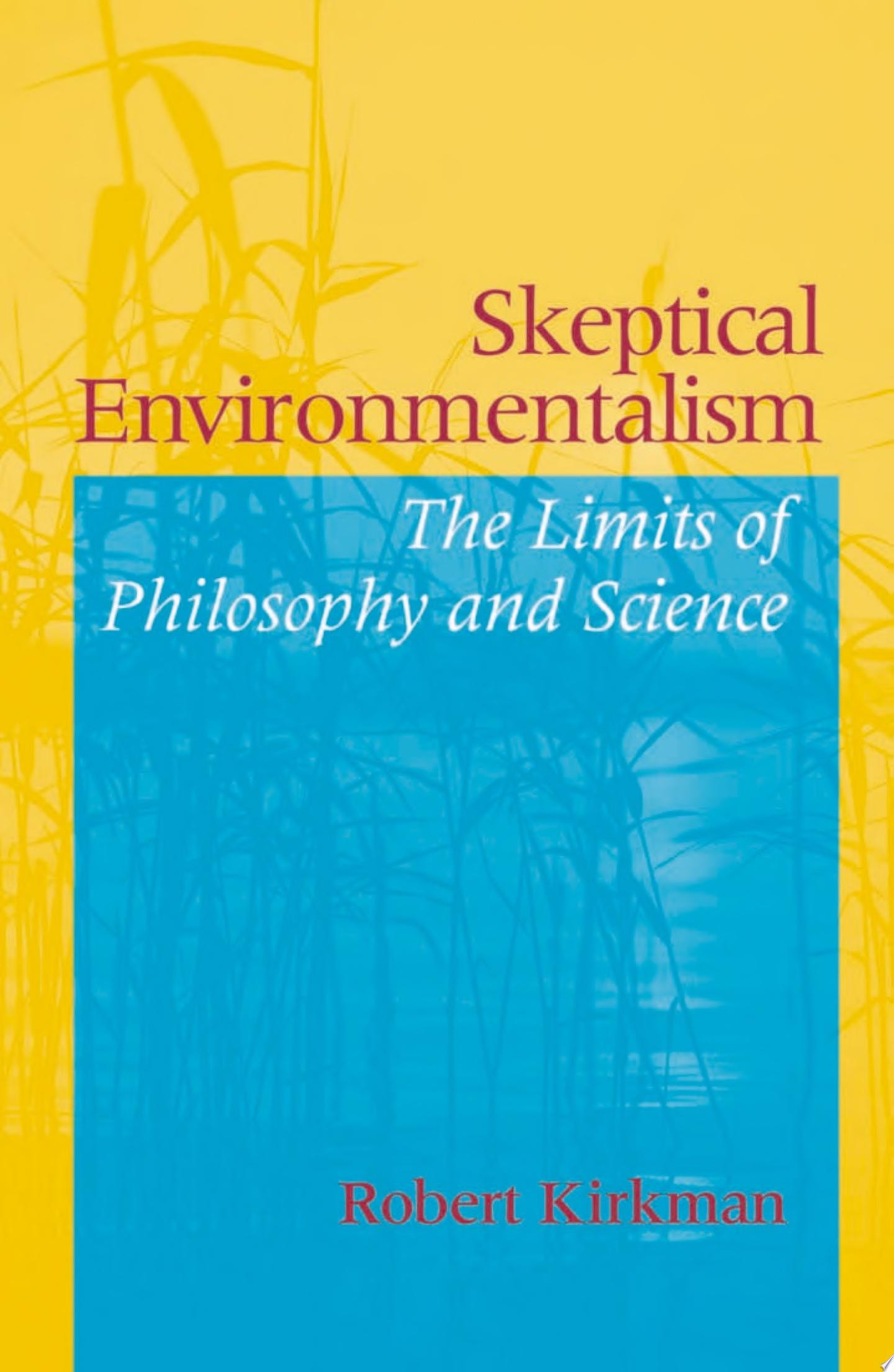 Skeptical Environmentalism The Limits of Philosophy and Science