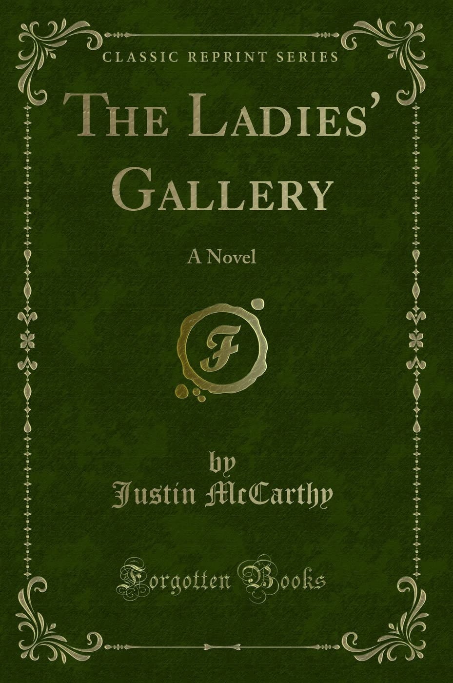 The Ladies' Gallery A Novel (Classic Reprint)