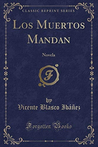 Los Muertos Mandan: Novela