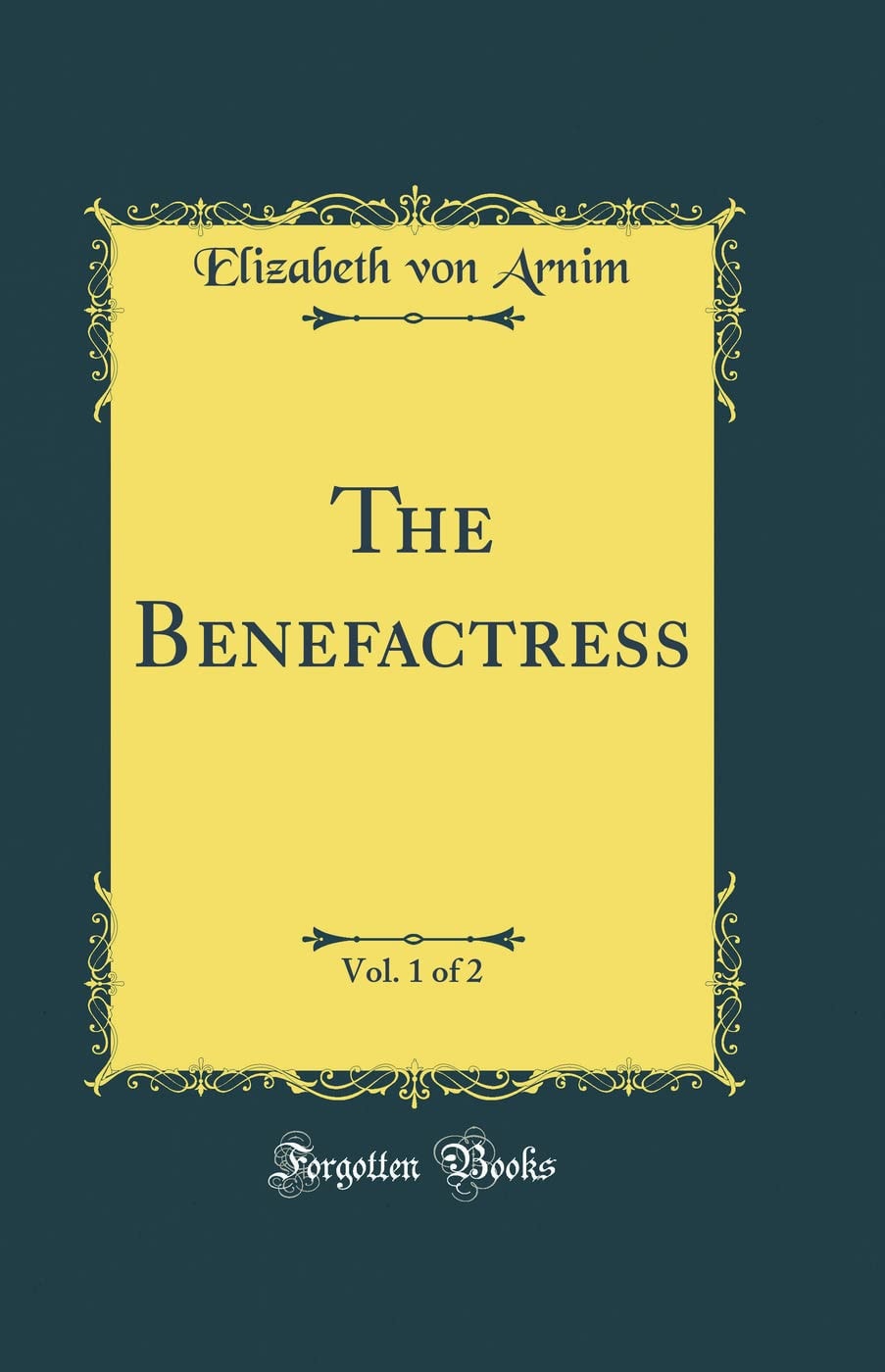 The Benefactress, Vol. 1 of 2 (Classic Reprint)