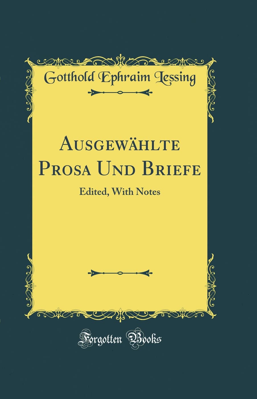 Ausgewählte Prosa Und Briefe Edited, with Notes (Classic Reprint)