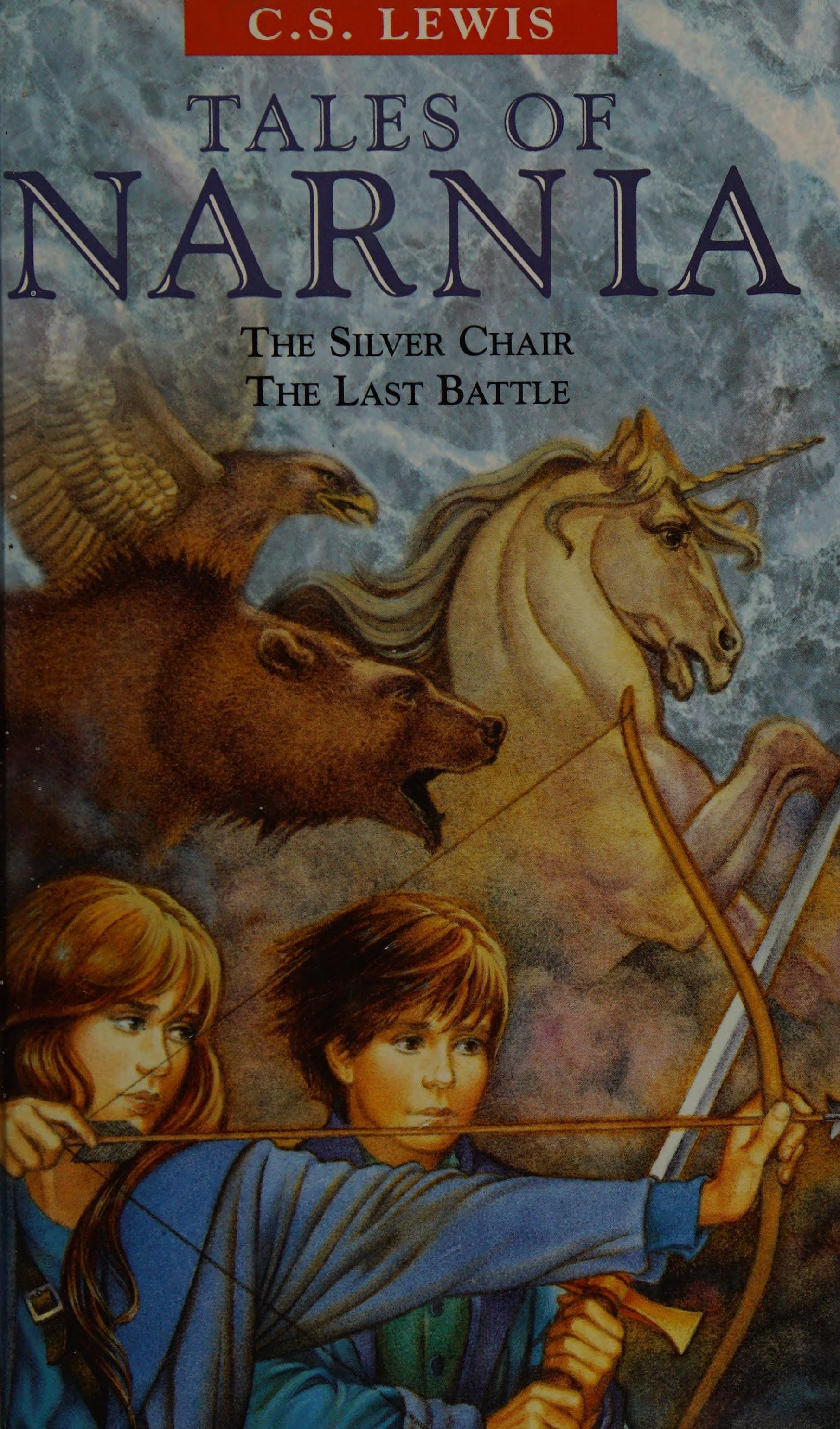 Tales of Narnia The Silver Chair ; The Last Battle