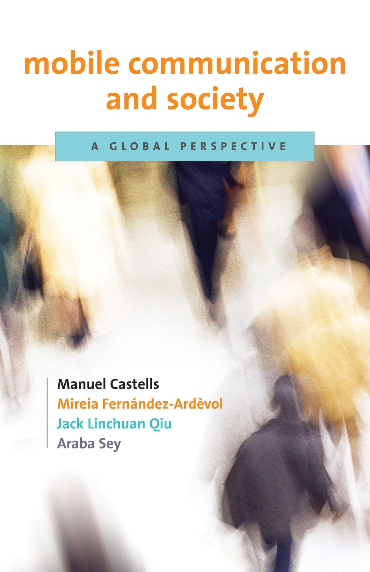 Mobile Communication and Society : A Global Perspective a Project of the Annenberg Research Network on International Communication