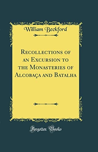 Recollections of an Excursion to the Monasteries of Alcobaça and Batalha