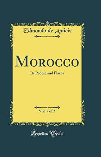 Morocco, Vol. 2 Of 2 Its People and Places (Classic Reprint)