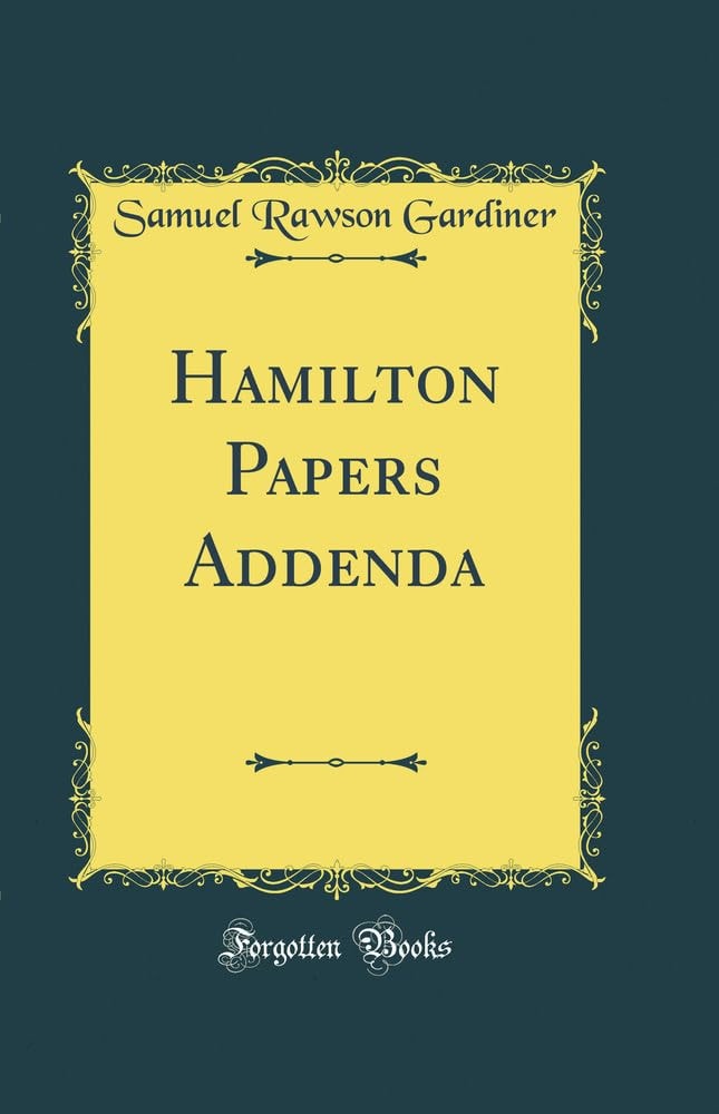 Hamilton Papers Addenda (Classic Reprint)