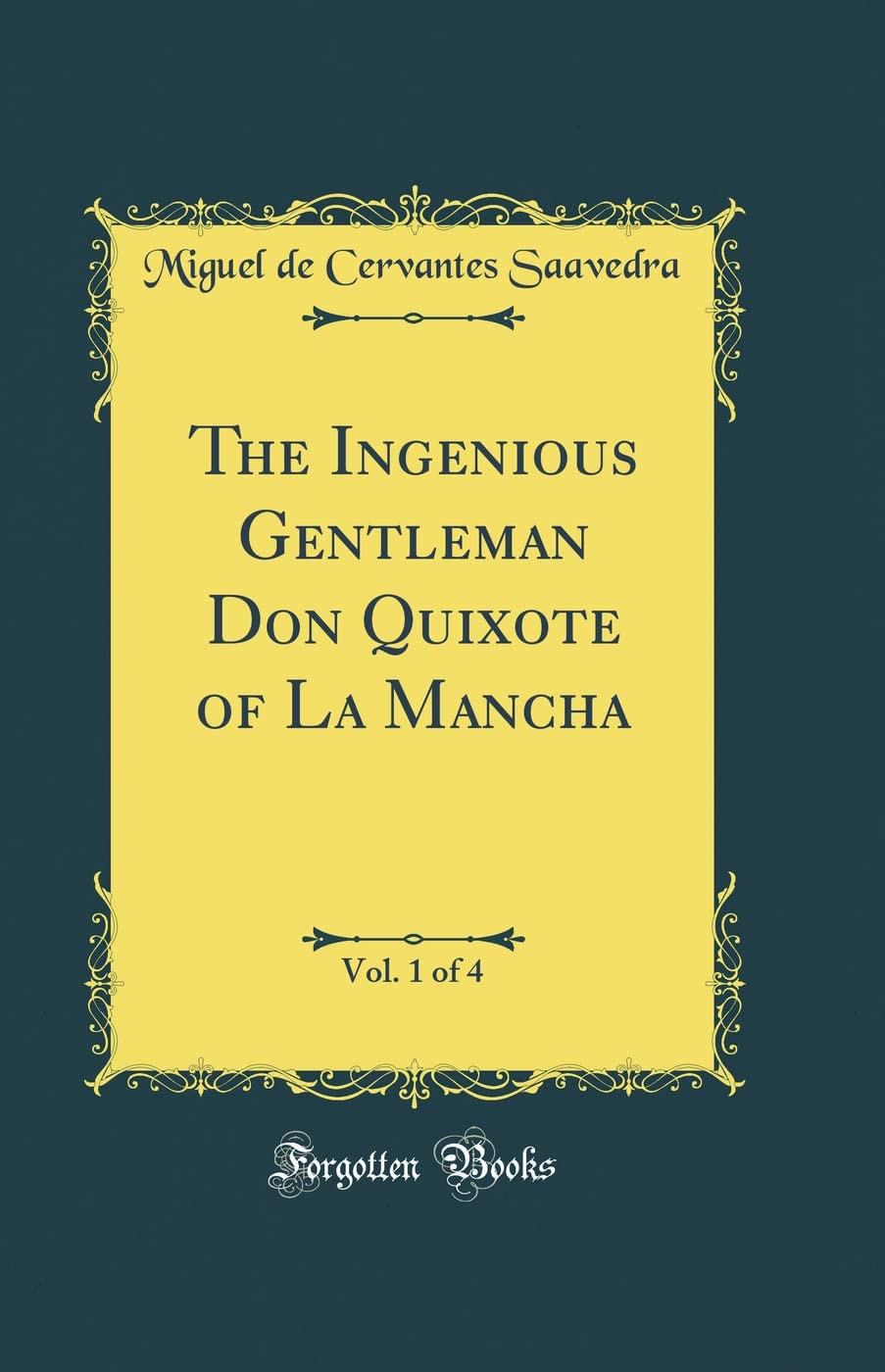The Ingenious Gentleman Don Quixote of La Mancha, Vol. 1 of 4 (Classic Reprint)
