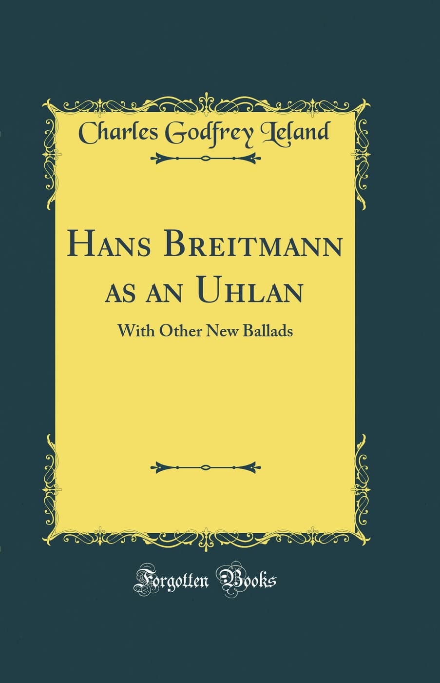 Hans Breitmann as an Uhlan. With Other New Ballads